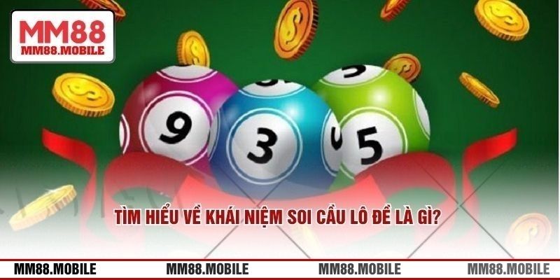 Tìm hiểu về khái niệm soi cầu lô đề là gì? 